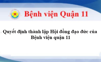 Quyết định thành lập Hội đồng đạo đức của Bệnh viện quận 11